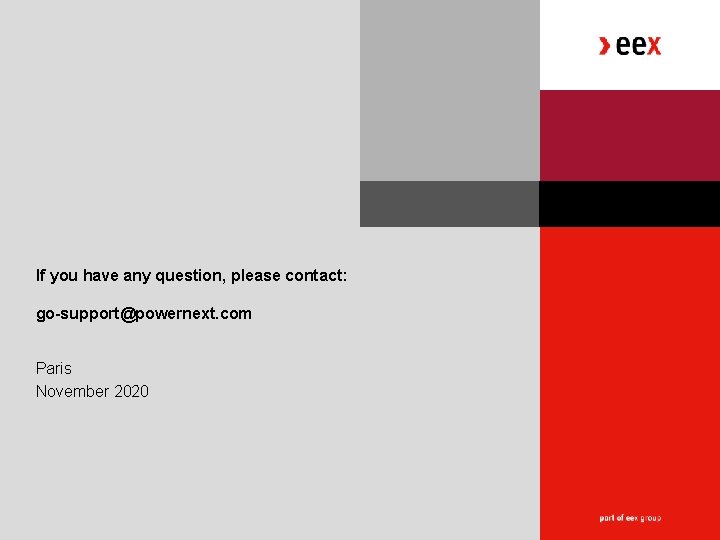 If you have any question, please contact: go-support@powernext. com Paris November 2020 