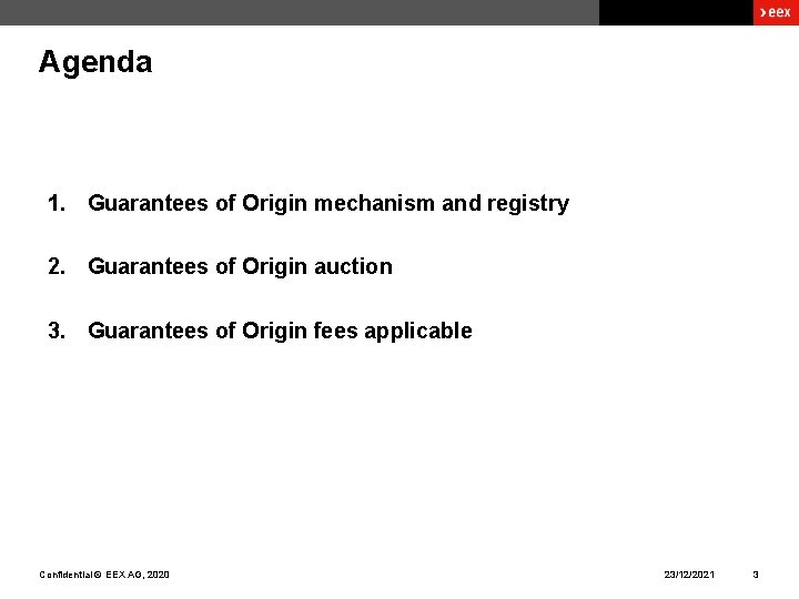 Agenda 1. Guarantees of Origin mechanism and registry 2. Guarantees of Origin auction 3.