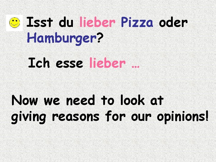 Isst du lieber Pizza oder Hamburger? Ich esse lieber … Now we need to