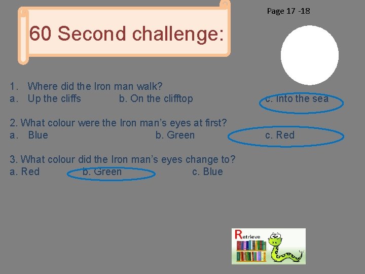 Page 17 -18 60 Second challenge: 1. Where did the Iron man walk? a.