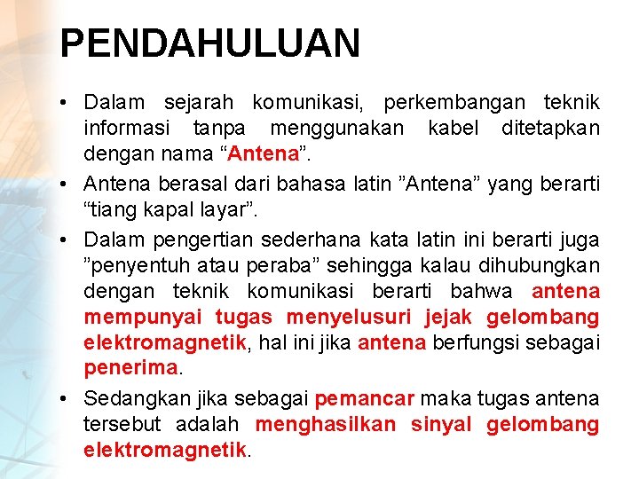 PENDAHULUAN • Dalam sejarah komunikasi, perkembangan teknik informasi tanpa menggunakan kabel ditetapkan dengan nama