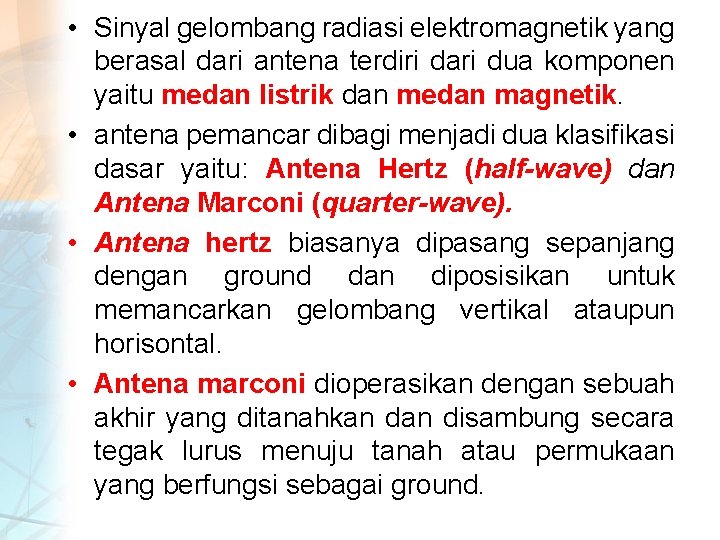  • Sinyal gelombang radiasi elektromagnetik yang berasal dari antena terdiri dari dua komponen