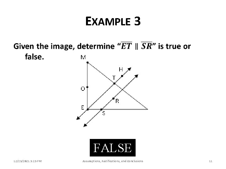 EXAMPLE 3 FALSE 12/23/2021 5: 23 PM Assumptions, Justifications, and Conclusions 11 