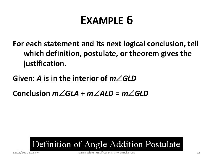EXAMPLE 6 For each statement and its next logical conclusion, tell which definition, postulate,