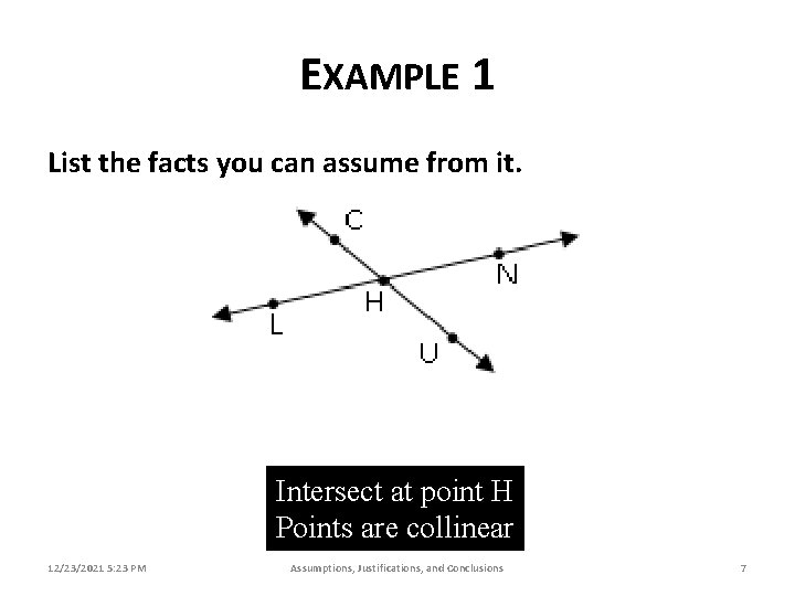 EXAMPLE 1 List the facts you can assume from it. Intersect at point H
