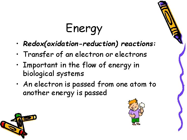Energy • Redox(oxidation-reduction) reactions: • Transfer of an electron or electrons • Important in