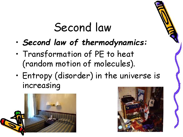 Second law • Second law of thermodynamics: • Transformation of PE to heat (random