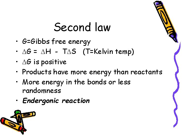 Second law • • • G=Gibbs free energy G = H - T S