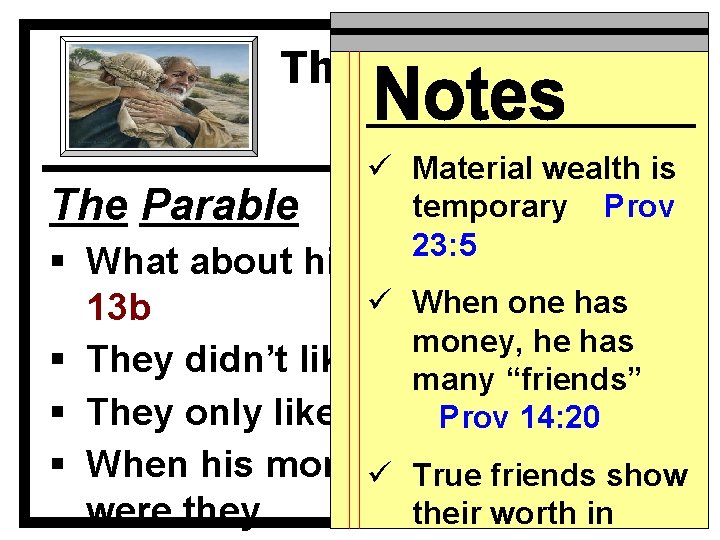 The Prodigal Son Lk 15: 11 -32 The Parable ü Material wealth is temporary