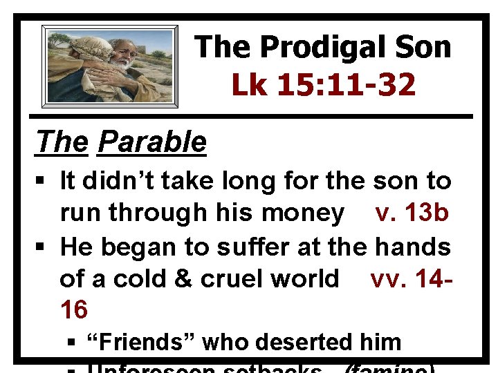 The Prodigal Son Lk 15: 11 -32 The Parable § It didn’t take long