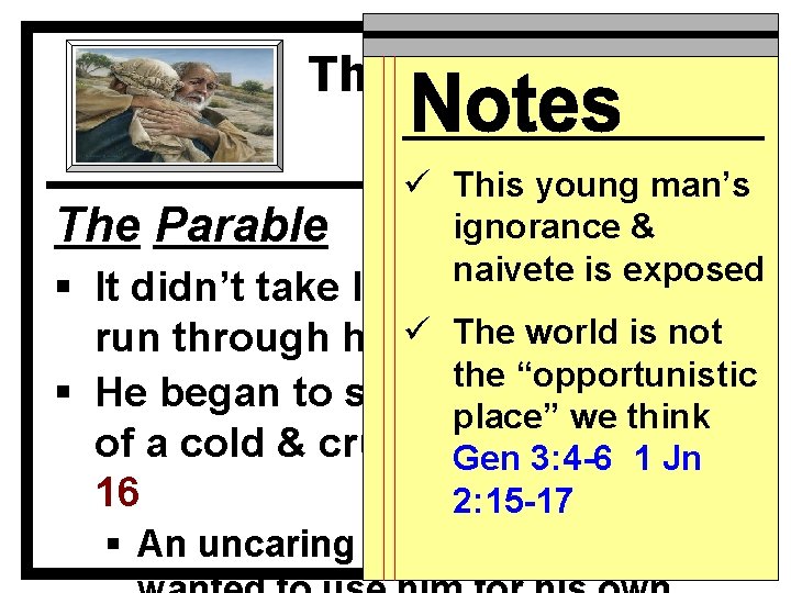 The Prodigal Son Lk 15: 11 -32 The Parable ü This young man’s ignorance