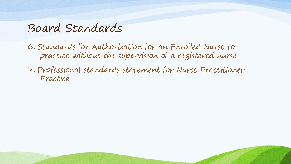 Board Standards 6. Standards for Authorization for an Enrolled Nurse to practice without the