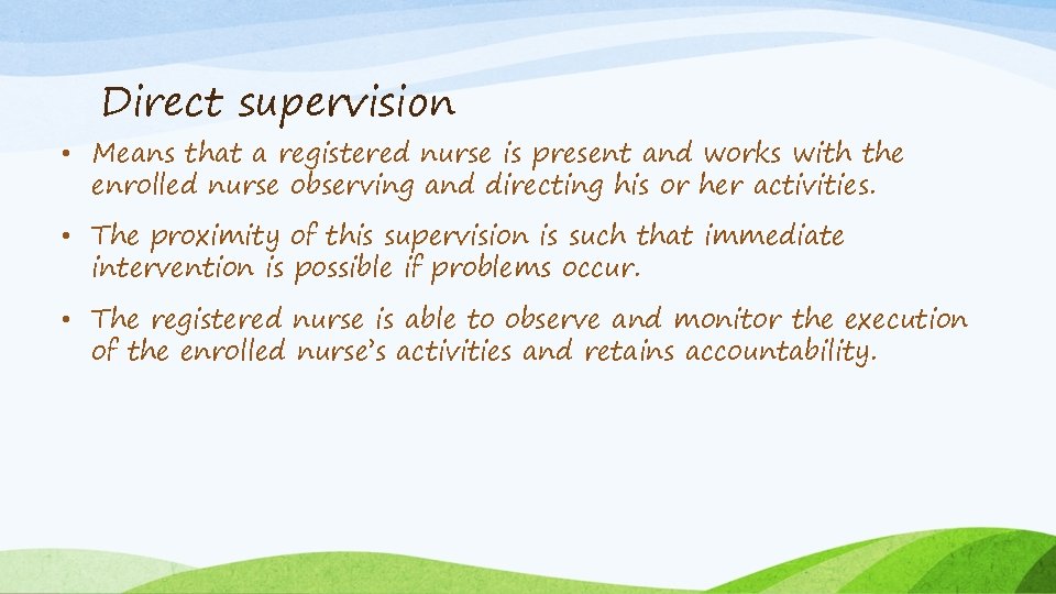 Direct supervision • Means that a registered nurse is present and works with the