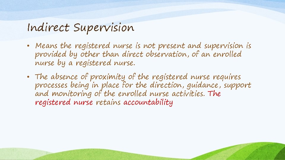 Indirect Supervision • Means the registered nurse is not present and supervision is provided