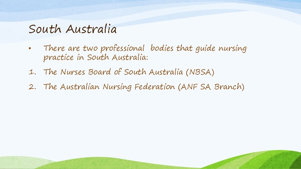 South Australia • There are two professional bodies that guide nursing practice in South