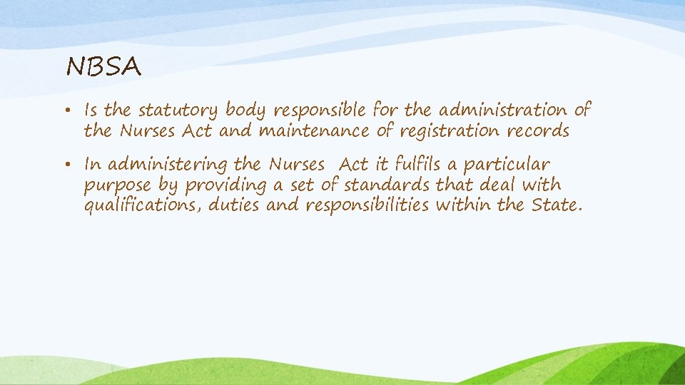 NBSA • Is the statutory body responsible for the administration of the Nurses Act