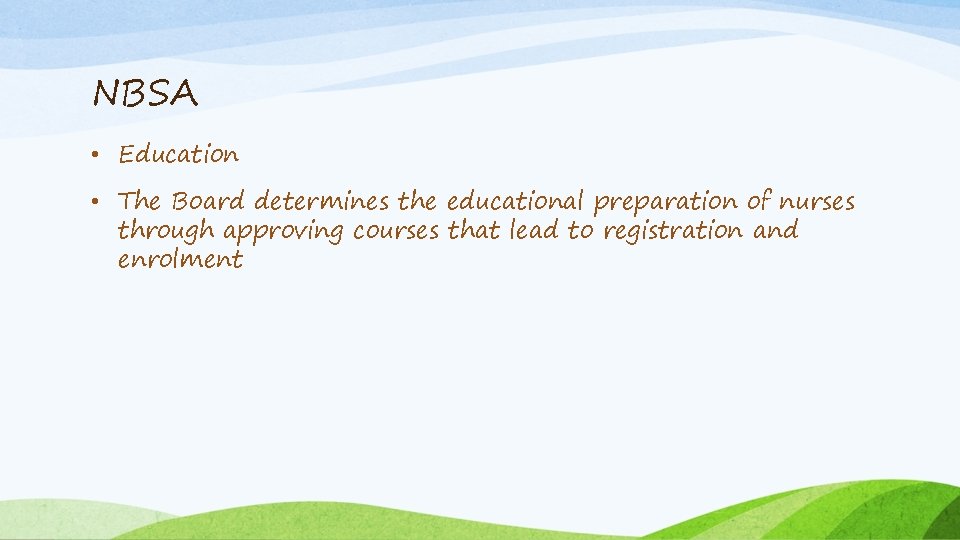 NBSA • Education • The Board determines the educational preparation of nurses through approving