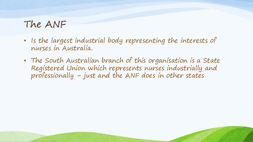 The ANF • Is the largest industrial body representing the interests of nurses in