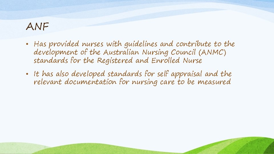 ANF • Has provided nurses with guidelines and contribute to the development of the