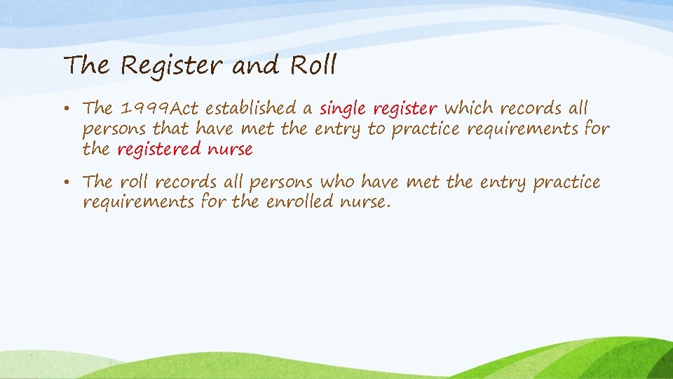 The Register and Roll • The 1999 Act established a single register which records