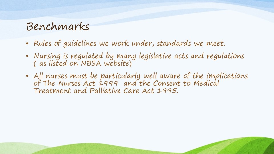 Benchmarks • Rules of guidelines we work under, standards we meet. • Nursing is