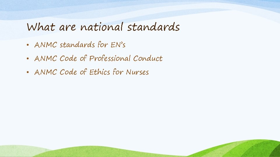 What are national standards • ANMC standards for EN’s • ANMC Code of Professional