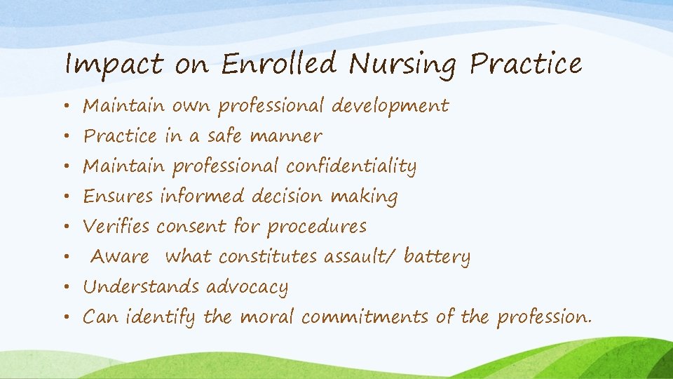 Impact on Enrolled Nursing Practice • Maintain own professional development • Practice in a