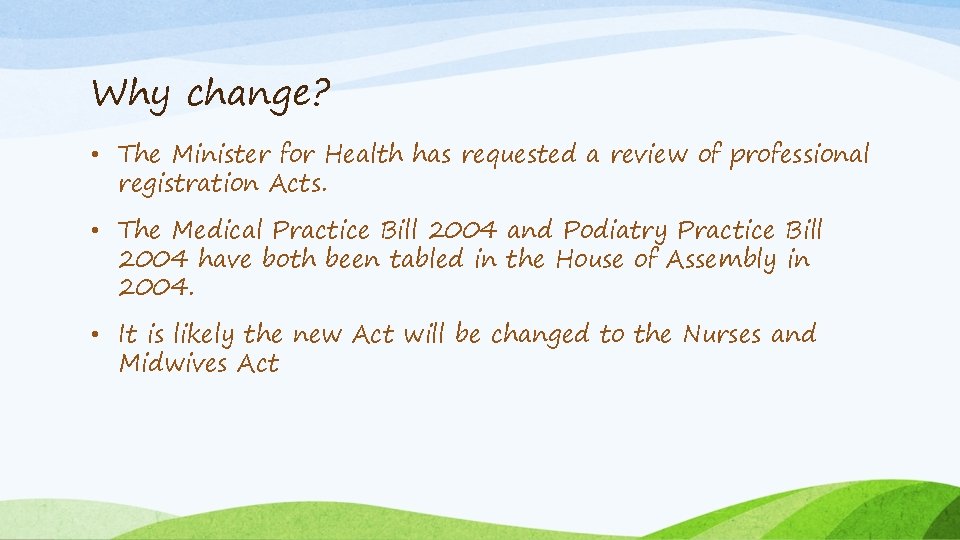 Why change? • The Minister for Health has requested a review of professional registration