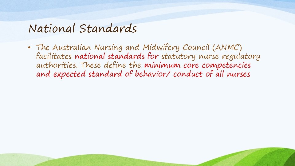 National Standards • The Australian Nursing and Midwifery Council (ANMC) facilitates national standards for