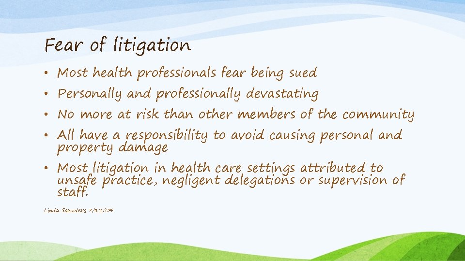 Fear of litigation • Most health professionals fear being sued • Personally and professionally