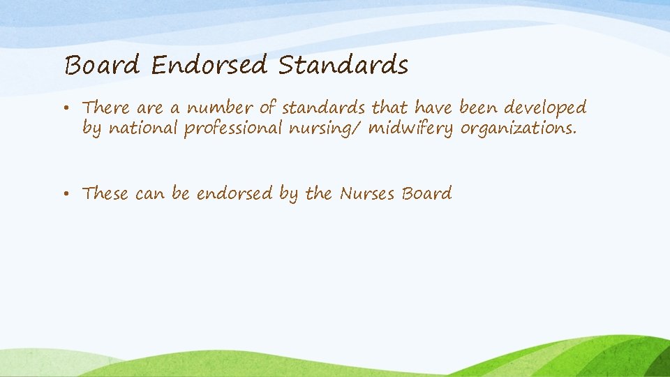 Board Endorsed Standards • There a number of standards that have been developed by