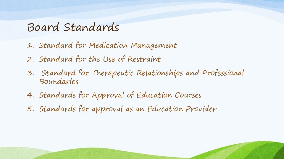 Board Standards 1. Standard for Medication Management 2. Standard for the Use of Restraint