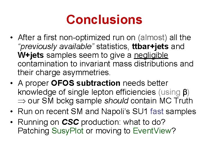 Conclusions • After a first non-optimized run on (almost) all the “previously available” statistics,