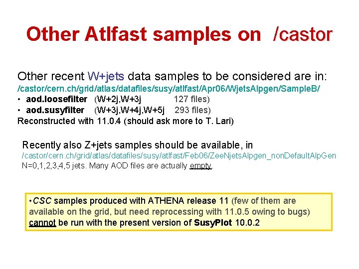 Other Atlfast samples on /castor Other recent W+jets data samples to be considered are