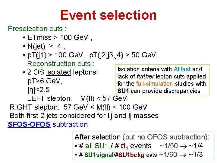 Event selection Preselection cuts : • ETmiss > 100 Ge. V , • N(jet)