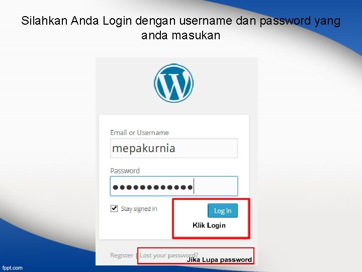 Silahkan Anda Login dengan username dan password yang anda masukan 
