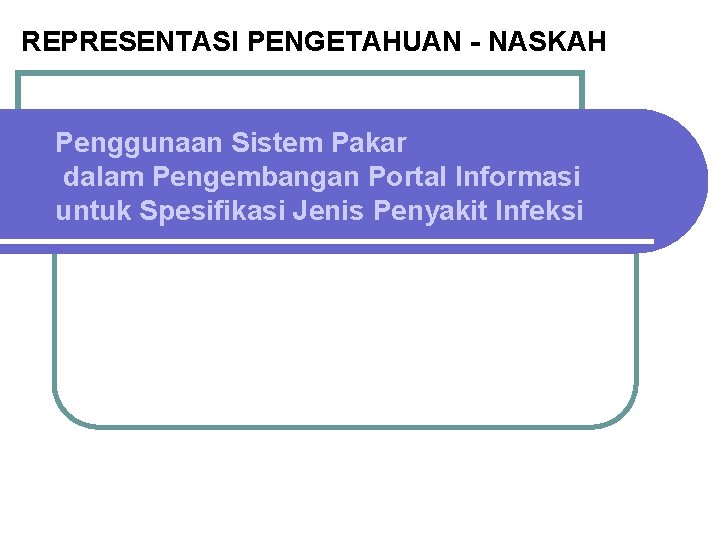 REPRESENTASI PENGETAHUAN - NASKAH Penggunaan Sistem Pakar dalam Pengembangan Portal Informasi untuk Spesifikasi Jenis