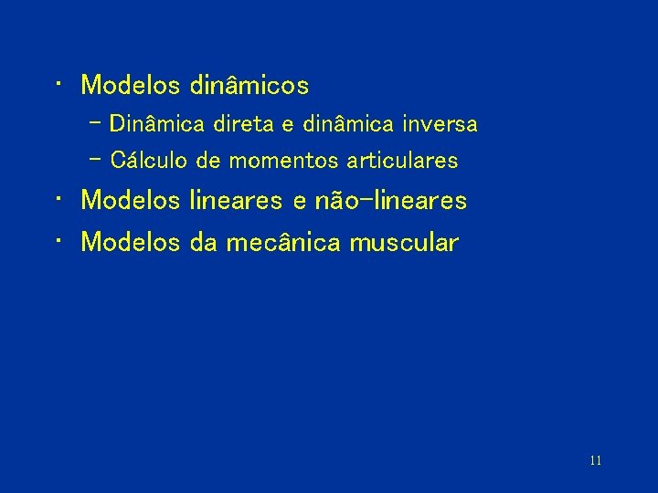  • Modelos dinâmicos – Dinâmica direta e dinâmica inversa – Cálculo de momentos