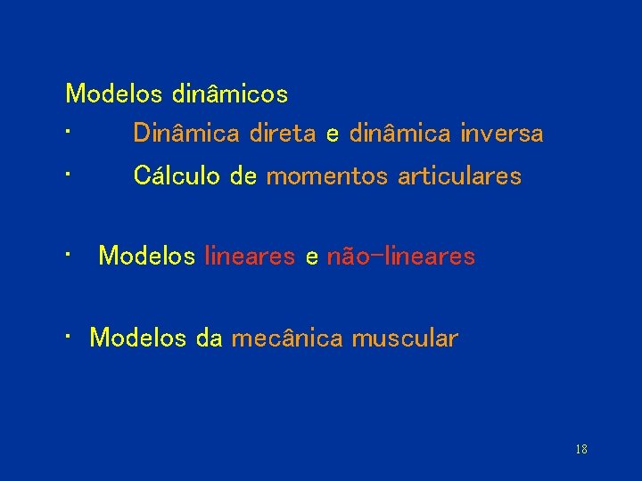 Modelos dinâmicos • Dinâmica direta e dinâmica inversa • Cálculo de momentos articulares •