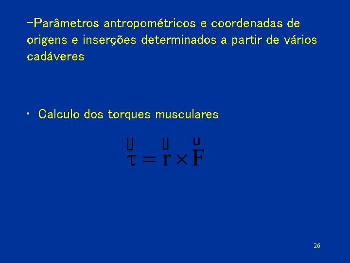 –Parâmetros antropométricos e coordenadas de origens e inserções determinados a partir de vários cadáveres
