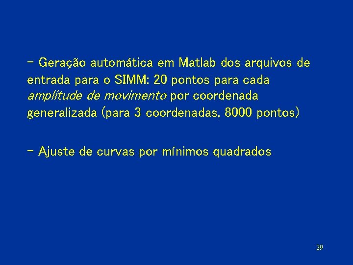 – Geração automática em Matlab dos arquivos de entrada para o SIMM: 20 pontos