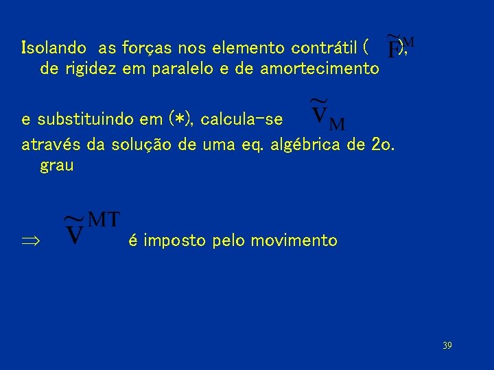 Isolando as forças nos elemento contrátil ( ), de rigidez em paralelo e de