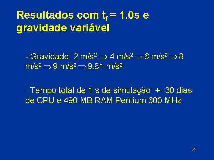 Resultados com tf = 1. 0 s e gravidade variável Gravidade: 2 m/s 2