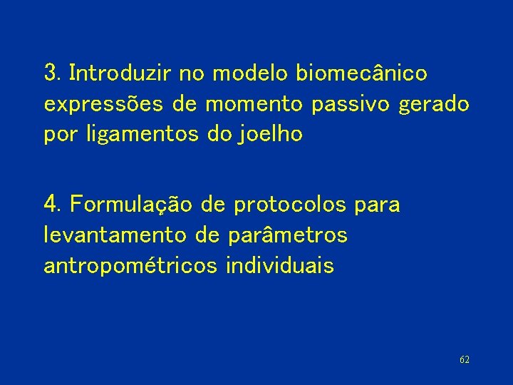 3. Introduzir no modelo biomecânico expressões de momento passivo gerado por ligamentos do joelho