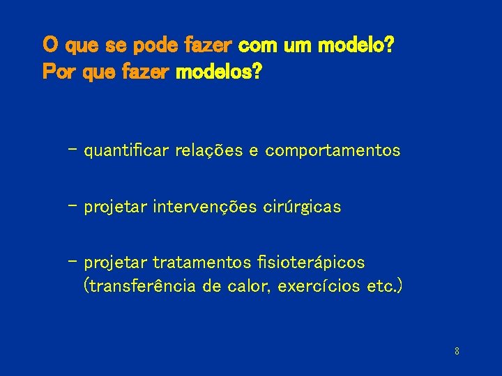O que se pode fazer com um modelo? Por que fazer modelos? – quantificar
