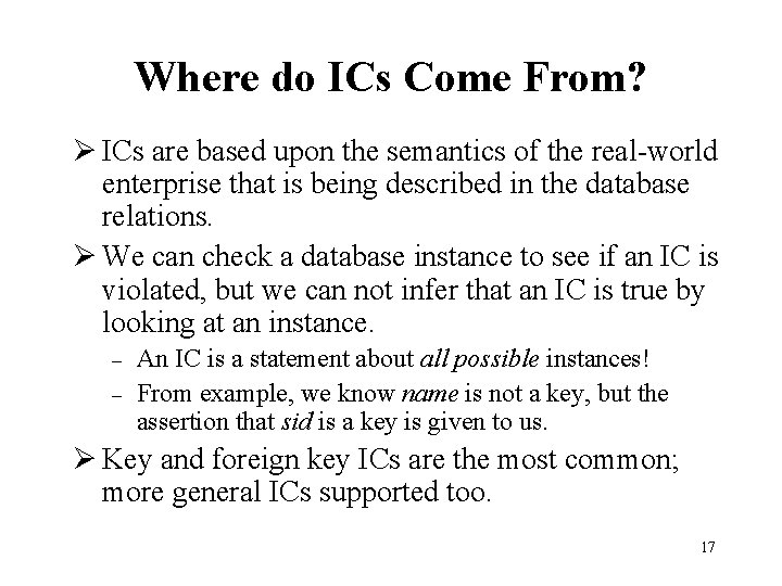 Where do ICs Come From? Ø ICs are based upon the semantics of the