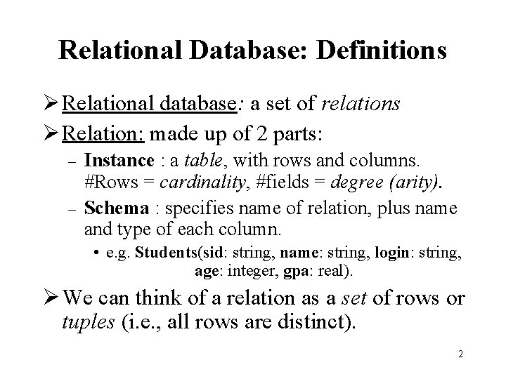 Relational Database: Definitions Ø Relational database: a set of relations Ø Relation: made up Relational Database: Definitions Ø Relational database: a set of relations Ø Relation: made up
