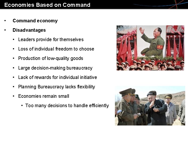 Economies Based on Command • Command economy • Disadvantages • Leaders provide for themselves