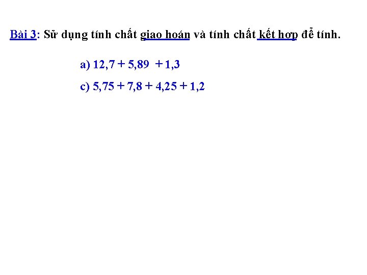 Bài 3: Sử dụng tính chất giao hoán và tính chất kết hợp để