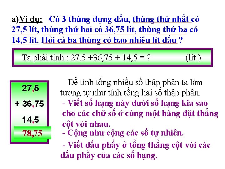 a)Ví dụ: Có 3 thùng đựng dầu, thùng thứ nhất có 27, 5 lít,